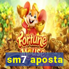 sm7 aposta